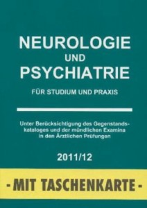 Neurologie und Psychiatrie für Studium und Praxis 2011/12