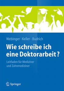 Wie schreibe ich eine Doktorarbeit - Leitfaden für Mediziner und Zahnmediziner