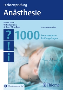 Facharztprüfung Anästhesie - 1000 kommentierte Prüfungsfragen