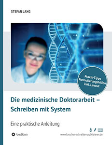 Die medizinische Doktorarbeit - Schreiben mit System (Stefan Lang)